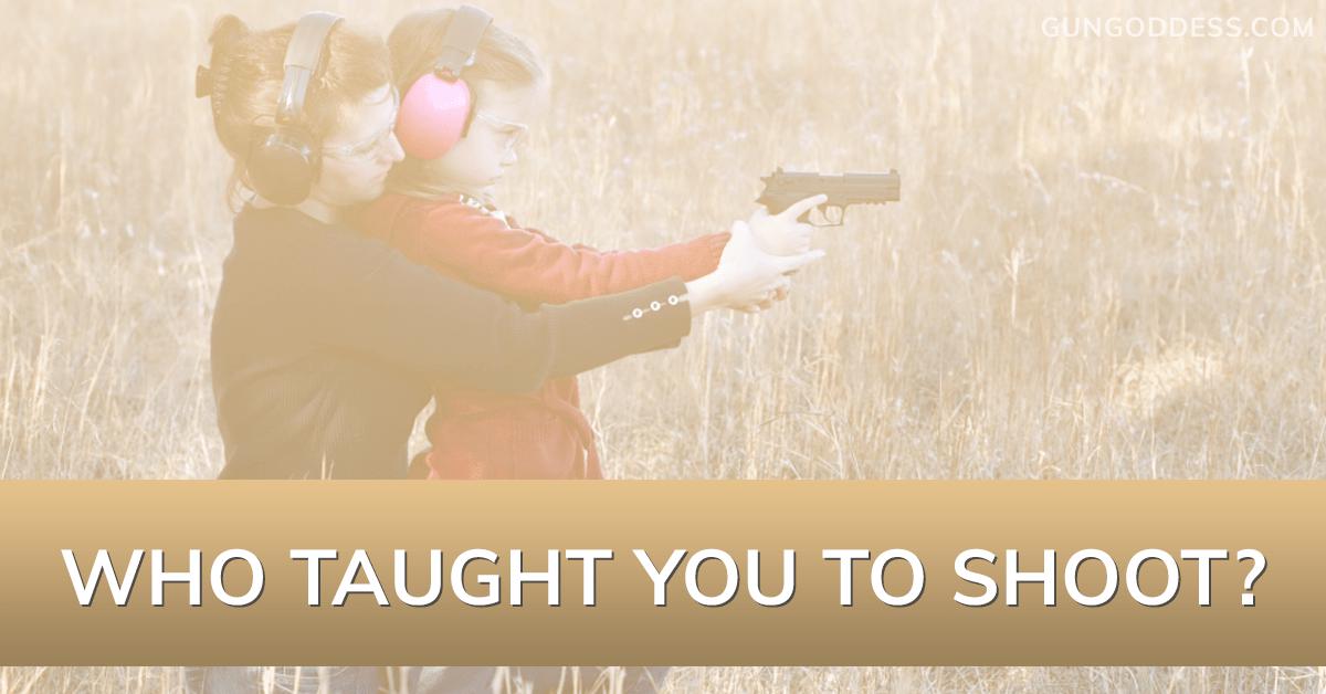 Who Taught You to Shoot?