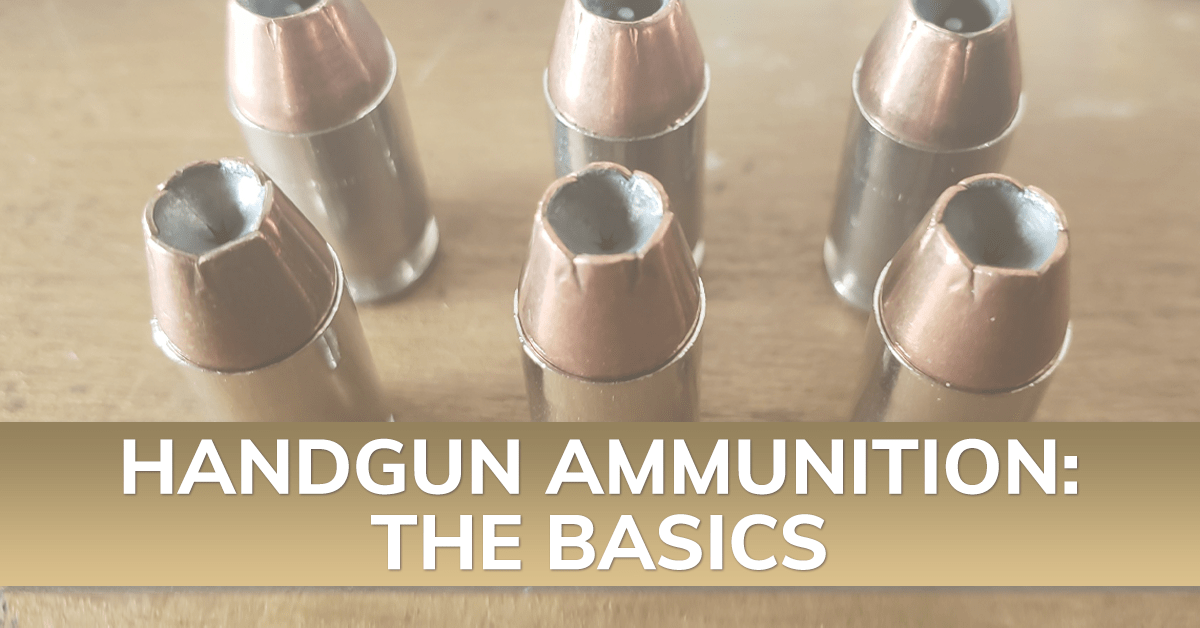 Handgun Ammunition: The Basics