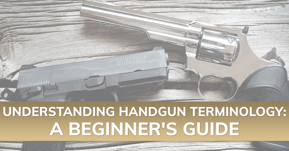 Understanding Handgun Terminology: A Beginner's Guide