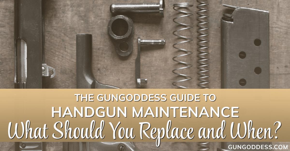 The GunGoddess Guide to Handgun Maintenance: What Should You Replace and When?