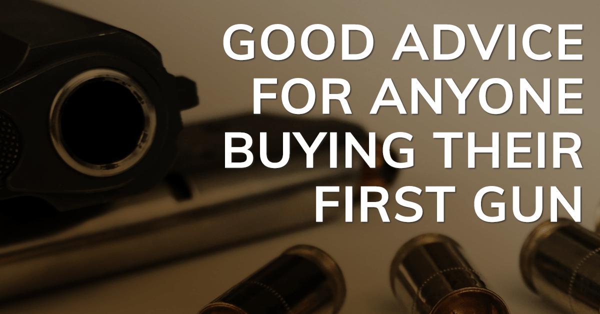 Good Advice for Anyone Buying Their First Gun