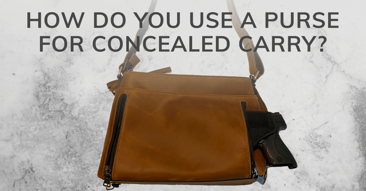How do you use a purse for concealed carry?