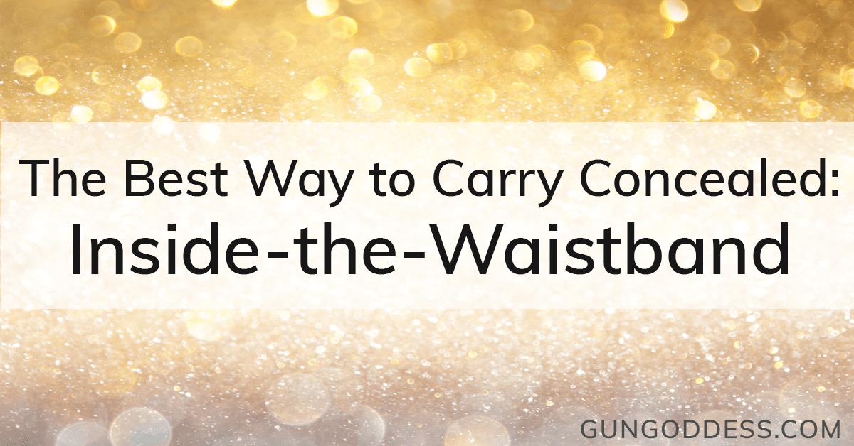The Best Way to Carry Concealed: Inside-the-Waistband (IWB)