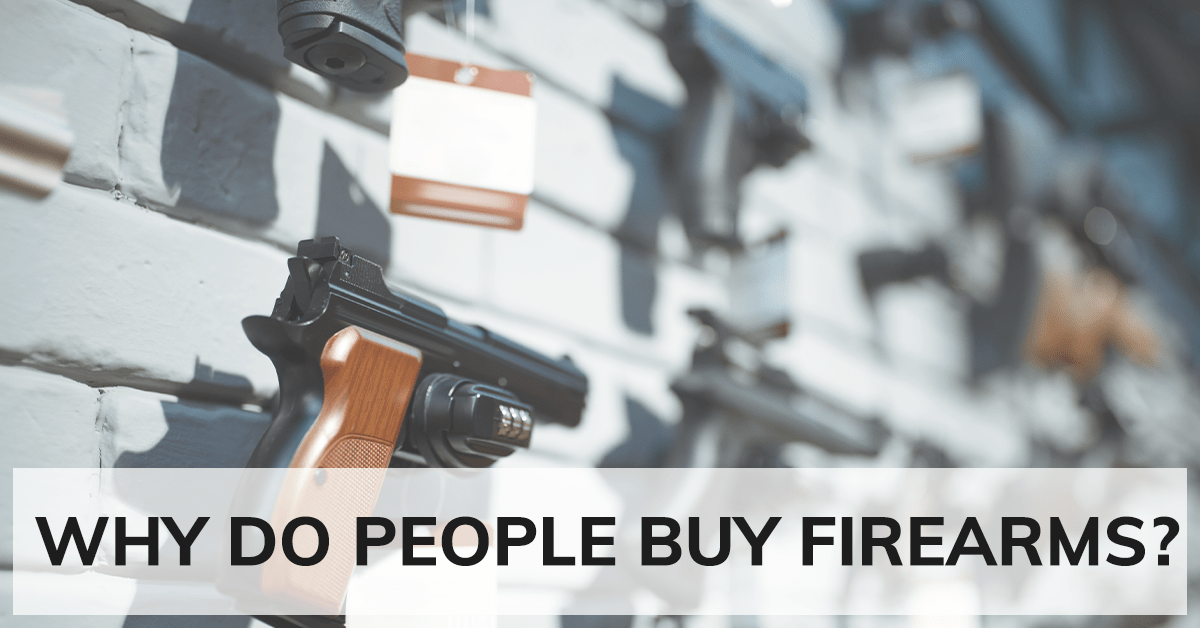 Why Do People Buy Firearms?