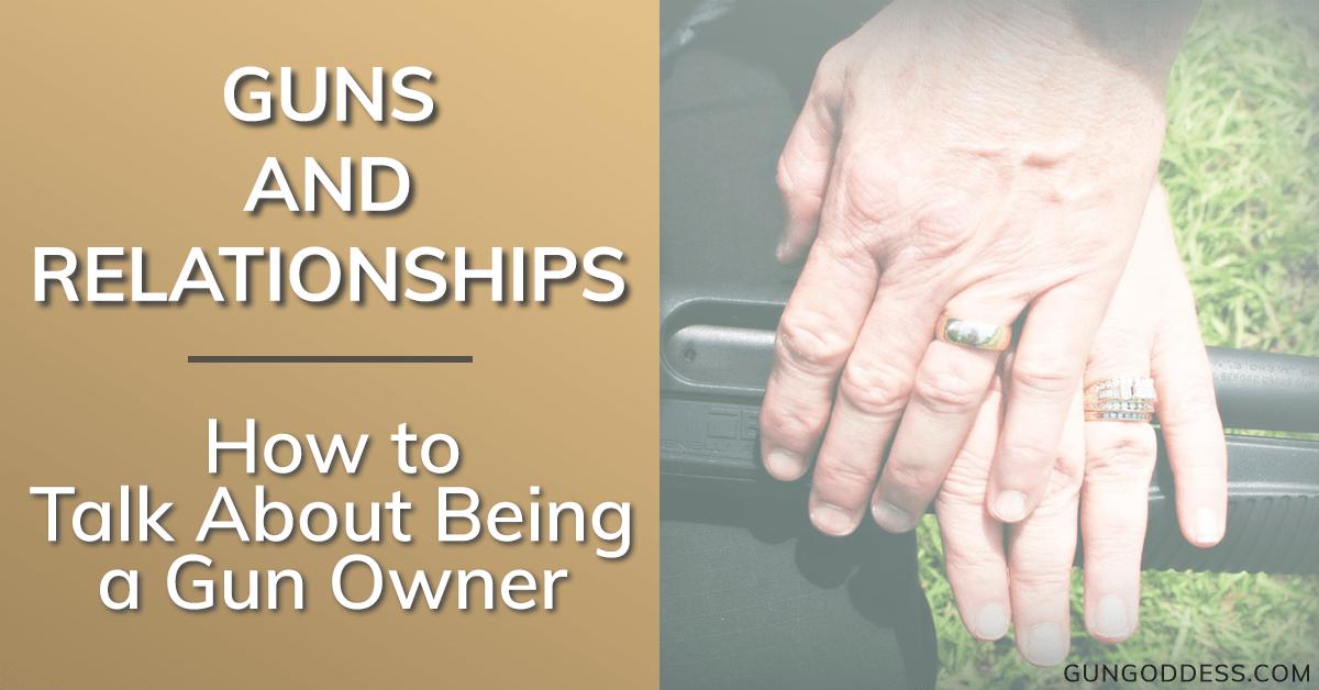 Guns and Relationships: How to Talk About Being a Gun Owner
