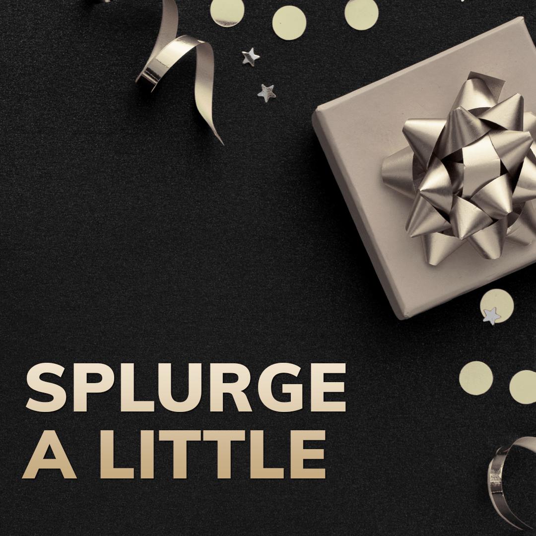 Gift Ideas - Splurge